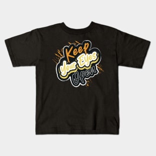 Keep Your Eyes Open Kids T-Shirt